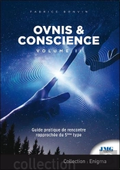 Ovnis & Conscience Tome 2 ; Guide Pratique De Rencontre Rapprochée Du 5e Type