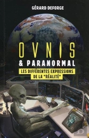 Ovnis Et Paranormal ; Les Nombreuses Manifestations De La Réalité