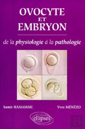 Ovocyte Et Embryon - De La Physiologie A La Pathologie