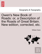 Owen'S New Book Of Roads: Or, A Descript