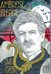 Owl Creek; Horror Stories Of Ambrose Bierce