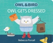 Owl & Bird: Owl Gets Dressed