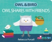Owl & Bird: Owl Shares With Friends