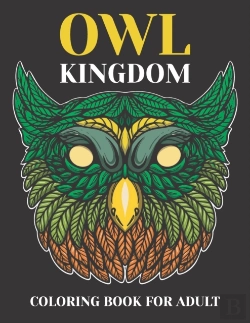 Bertrand.pt - Owl Kingdom Coloring Book For Adult