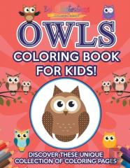 Owls Coloring Book For Kids! Discover These Unique Collection Of Coloring Pages
