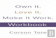 Own It. Love It. Make It Work.: How To Make Any Job Your Dream Job. Workbook