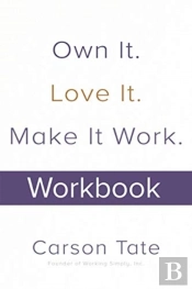 Own It. Love It. Make It Work.: How To Make Any Job Your Dream Job. Workbook
