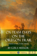 Ox-Team Days On The Oregon Trail (American Frontier Series) (Hardcover)