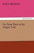 Ox-Team Days On The Oregon Trail