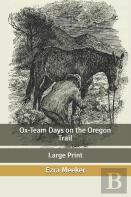 Ox-Team Days On The Oregon Trail