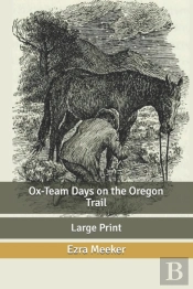 Ox-Team Days On The Oregon Trail
