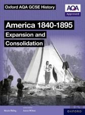 Oxford Aqa Gcse History (9-1): America 1840-1895: Expansion And Consolidation Student Book