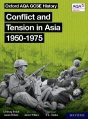 Oxford Aqa Gcse History: Conflict And Tension In Asia 1950-1975 Student Book