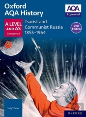 Oxford Aqa History For A Level: Tsarist And Communist Russia 1855-1964 Student Book (Second Edition)