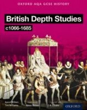 Oxford Aqa History For Gcse: British Depth Studies C1066-1685 (Norman, Medieval, Elizabethan And Restoration England)