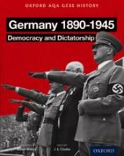 Oxford Aqa History For Gcse: Germany 1890-1945: Democracy And Dictatorship