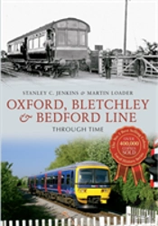 Oxford, Bletchley & Bedford Line Through Time
