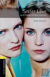 Oxford Bookworms Library: Level 1:: Sister Love And Other Crime Stories Audio Pack