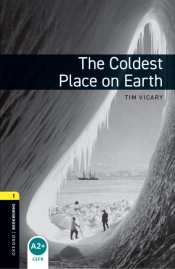Oxford Bookworms Library Level 1: The Coldest Place On Earth