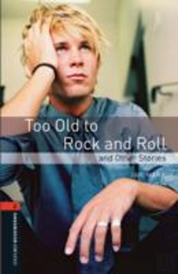 Bertrand.pt - Oxford Bookworms Library: Level 2:: Too Old To Rock And Roll And Other Stories