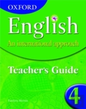 Oxford English: An International Approach: Teacher'S Guide 4