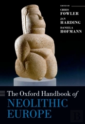 Oxford Handbook Of Neolithic Europe