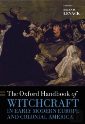 Oxford Handbook Of Witchcraft In Early Modern Europe And Colonial America