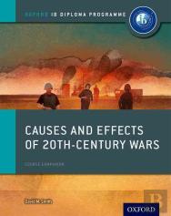 Oxford Ib Diploma Programme: Causes And Effects Of 20th Century Wars Course Companion