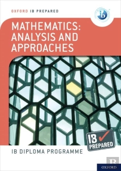 Bertrand.pt - Oxford Ib Diploma Programme: Ib Prepared: Mathematics Analysis And Approaches