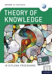 Oxford Ib Diploma Programme: Ib Prepared: Theory Of Knowledge