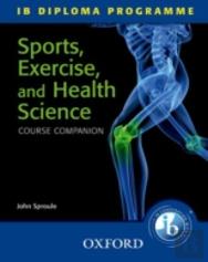 Oxford Ib Diploma Programme: Sports, Exercise And Health Science Course Companion