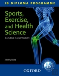 Bertrand.pt - Oxford Ib Diploma Programme: Sports, Exercise And Health Science Course Companion