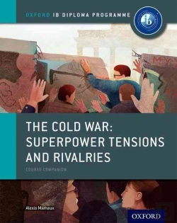 Bertrand.pt - Oxford Ib Diploma Programme: The Cold War: Superpower Tensions And Rivalries Course Companion