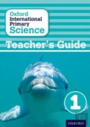 Oxford International Primary Science: Stage 1: Age 5-6: Teacher'S Guide 1