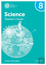 Oxford International Science: Teacher'S Guide 8