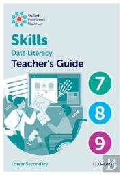 Oxford International Skills: Data Literacy: Teacher'S Guide 7-9
