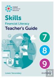 Oxford International Skills: Financial Literacy: Teacher'S Guide 7-9