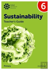 Oxford International Sustainability: Teacher'S Guide 6 (Primary)