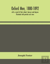 Oxford Men, 1880-1892, With A Record Of
