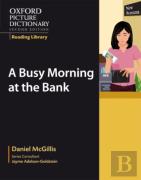 Oxford Picture Dictionary Reading Library: A Busy Morning At The Bank