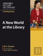 Oxford Picture Dictionary Reading Library: A New World At The Library