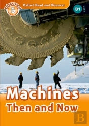 Oxford Read And Discover: Level 4: Machines Then And Now Audio Pack