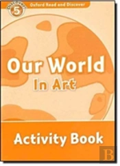 Oxford Read And Discover: Level 5: Our World In Art Activity Book