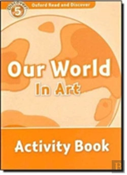 Bertrand.pt - Oxford Read And Discover: Level 5: Our World In Art Activity Book