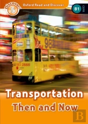 Oxford Read And Discover: Level 5: Transportation Then And Now