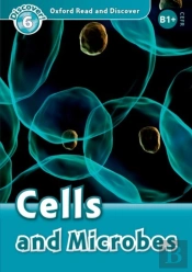 Oxford Read And Discover: Level 6: Cells And Microbes