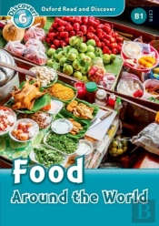 Oxford Read And Discover: Level 6: Food Around The World