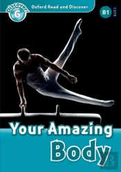 Oxford Read And Discover: Level 6: Your Amazing Body