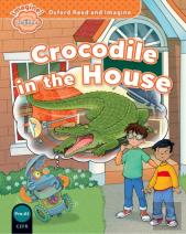 Oxford Read And Imagine: Beginner: Crocodile In The House