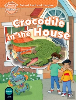 Bertrand.pt - Oxford Read And Imagine: Beginner: Crocodile In The House